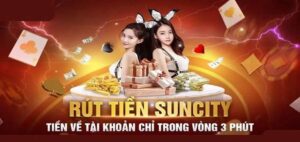 Hướng Dẫn Rút Tiền Suncity Nhanh Gọn Trong 5 Phút