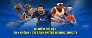 Sảnh United Gaming Suncity: Hệ Số Thưởng Cao Và Kèo Cược Đỉnh Nhất Hiện Nay